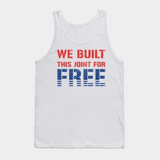 We Built This Joint For Free Tank Top